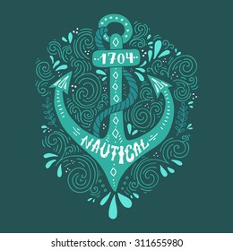 Sea poster with anchor and hand drawn lettering. Unique marine design. Unique t-shirt or bag design, house warming poster, greeting card illustration. Vector lettering series. 
