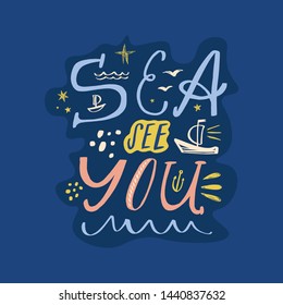 Sea see you vector inspirational phrase doodle lettering, travel quote.
