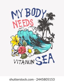 sea slogan with beach wave and exotic flowers hand drawn graphic vector illustration