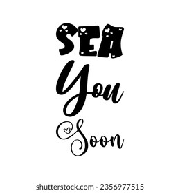 sea ​​you soon black letter quote