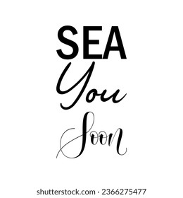 sea ​​you soon black letter quote