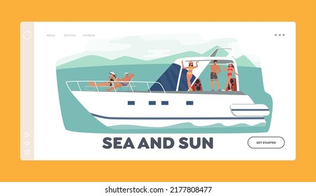 Sea and Sun Landing Page Template. Summertime Vacation Cruise. Young People Relaxing on Luxury Yacht at Ocean. Happy Characters Rest on Ship Drink, Dance and Sun Bathing. Cartoon Vector Illustration