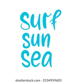 Sea Sun Surf Typography Sign. Vector Illustration isolated on white background. Sea Sun Surf Hand Drawn Lettering. Summer Poster Template. Contemporary Trendy Style Quote. Ocean Design.