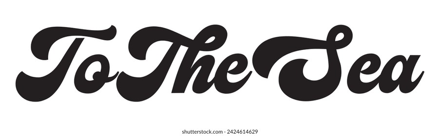 to the sea text on white background.