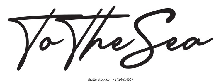 to the sea text on white background.