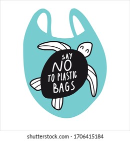 Sea turtle swims in plastic bag. Say no to plastic slogan. Environment protection. Zero waste, recycling, ecology. Eco concept poster, card, baner with lettering. Flat simple vector illustration.