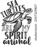 Sea Turtles Are My Spirit Animal - Sea Turtle Design