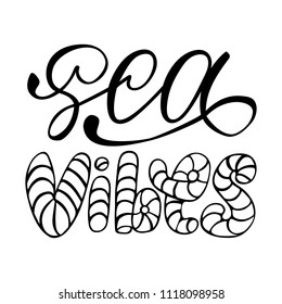 Sea vibes. Isolated vector, calligraphic phrase. Hand calligraphy, lettering. Summer tourist design for logo, banners, emblems, prints, photo overlays, t shirts, posters, greeting card