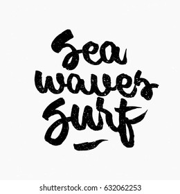 Sea waves surf quote. Ink hand lettering. Modern brush calligraphy. Handwritten phrase. Inspiration graphic design typography element. Cute simple vector sign.