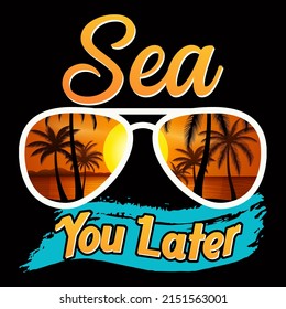 Sea You Later Sea Beach t shirt design vector illustration.