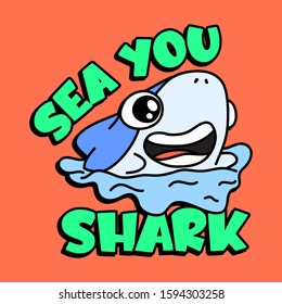 SEA YOU SHARK, SLOGAN PRINT VECTOR