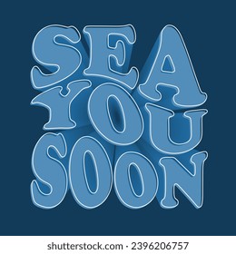 Sea you soon. Fun quote about summer time. Vector illustration. 