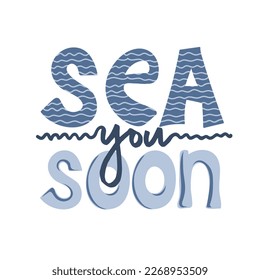 Sea you soon. Funny quote about summer time. Motivational print for poster, textile, card. Vector illustration