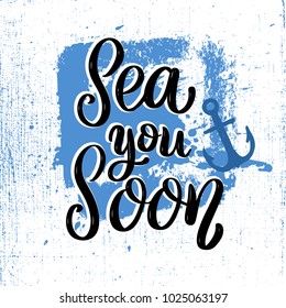 Sea you soon. Lettering phrase on grunge background. Design element for poster, card, banner, flyer. Vector illustration