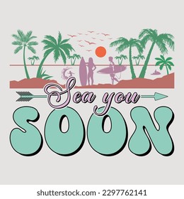 Sea You Soon Retro Groovy Summer SVG Sublimation T-Shirt Graphic