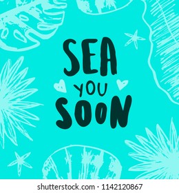 Sea you soon - Summer holidays and vacation vector illustration. Sea shell and ocean waves on background. Fashion print, T-shirt, greeting card and banner design. Handwritten calligraphy quote.