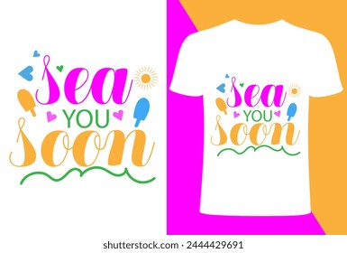 Sea you Soon Summer  T- shirt Design, , Summer typography, vibes, Sun, fashion ,print vector T-shirt Design, Shady beach Summer Sunshine on my Mind T-shirt