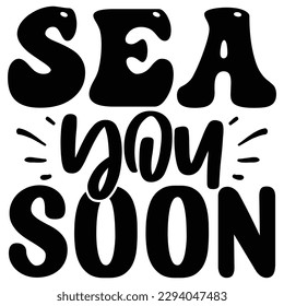 Sea You Soon SVG  T shirt design Vector File