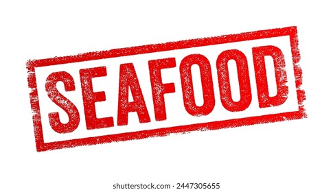 Seafood - any form of edible aquatic life that humans consume as food, text concept stamp