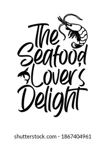 The Seafood Lover’s Delight. Hand drawn typography poster design. Premium Vector.