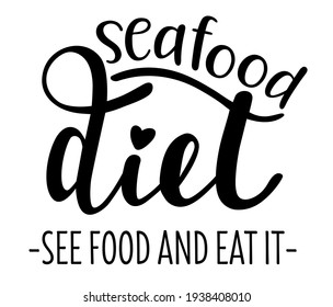 Seafood diet funny phrase handwritten lettering vector emblem icon. Healthy lifestyle phrases and icons for cards, banners, posters, mug, aprones, scrapbooking, pillow case and clothes design. 