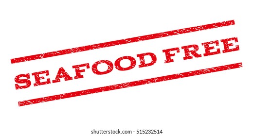 Seafood Free watermark stamp. Text caption between parallel lines with grunge design style. Rubber seal stamp with dirty texture. Vector red color ink imprint on a white background.
