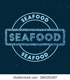 Seafood. Glowing round badge. Network style geometric seafood stamp in space. Vector illustration.