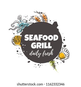Seafood grill concept design. Daily fresh. Hand drawn vector illustration. Can be used for menu, marine cafe, market, shop, barbeque, fish house, restaurant, bar, poster, label, sticker, logo.