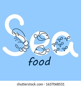 Seafood. Hand drawn calligraphy, lettering, typography for poster, logo , banners . Drawings of the contours of the fish and shrimp. White letters on a blue background. Vector illustration.