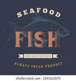 Seafood label template on a dark background. Fish vintage illustration for the menu of fish restaurants, markets and shops in the style of an old worn engraving.