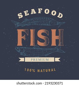 Seafood label template on a dark background. Fish vintage illustration for the menu of fish restaurants, markets and shops in the style of an old worn engraving.