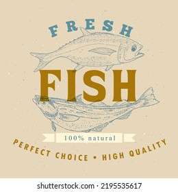 Seafood label template on a dark background. Fish vintage illustration for the menu of fish restaurants, markets and shops in the style of an old worn engraving.