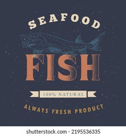 Seafood label template on a dark background. Fish vintage illustration for the menu of fish restaurants, markets and shops in the style of an old worn engraving.