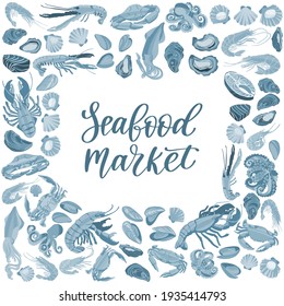 Seafood poster. Decorative frame with shrimps, lobsters, salmon, mussels, crabs, scallops, oysters and baby octopuses. Hand drawn vector illustration in trendy flat style with dry brush texture.