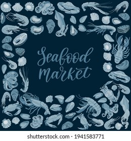 Seafood poster. Decorative frame with shrimps, lobsters, salmon, mussels, crabs, scallops, oysters and baby octopuses. Hand drawn vector illustration in trendy flat style with dry brush texture.