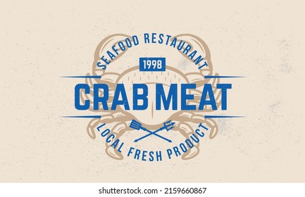 Seafood Restaurant vintage logo, poster. Template Label with crab, fork and spatula silhouettes. Hipster vintage design with craft grunge texture. Old retro print, typography. Vector illustration