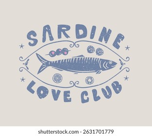 Seafood t shirt design. Sardines love club. Sardines fish with olive and lemon artwork for t shirt print, poster, sticker and other uses. Canned fish artwork. Fish vintage artwork.