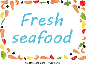 Seafood and vegetables in cartoon style. Vector illustration. Poster template with lettering Fresh seafood. Shrimp, salmon, olive, lemon, tomato, arugula on white isolated background. Copy space.