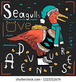 "Seagulls love adventures and fish". Illustration of funny seagull in hat, scarf and sweater. Vector. Idea of print for t-shirt or birthday card.