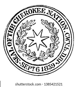 The seal of the Cherokee Nation, this circle shape seal has seven pointed star in the center of the seal, star is surrounded by laurel, vintage line drawing or engraving illustration