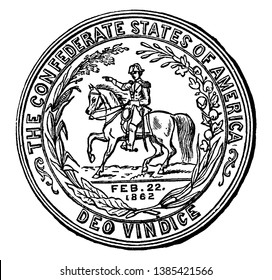 The seal of the Confederate States,this circle shape seal has a man on horseback is surrounded by laurel wreath, FEB 22 1862 date written on seal, vintage line drawing or engraving illustration 