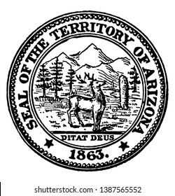 The Seal of the Territory of Arizona, 1863. The image on the seal shows mountains, forests, and a deer. Underneath is Arizona's state motto, 'Ditat Deus,' meaning God enriches., vintage line drawing