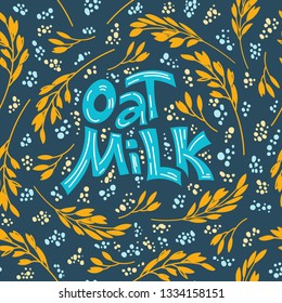 Seamlees pattern background. Oat milk hand drawn lettering. Spikes and grains of oats, glass with oat milk, carton box and glass jar of milk. Doodle style, vector illustration.