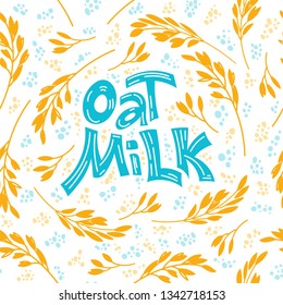 Seamlees pattern background. Oat milk hand drawn lettering. Spikes and grains of oats, glass with oat milk, carton box and glass jar of milk. Doodle style, vector illustration.