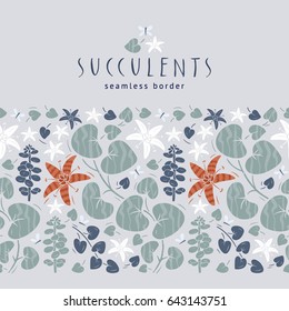 Seamless abstract floral border. Stylized flowers and leaves of succulent plants. Hand drawn vector illustration