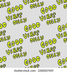 Seamless abstract pattern with lettering. Polka dots background. Good vibes only. Neon green, black, white. Vector. Designs for textile fabrics, wrapping paper, background, wallpaper, cover.