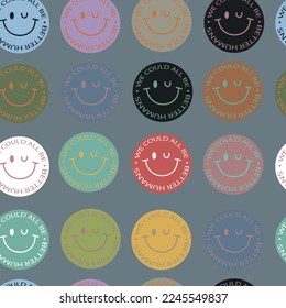 Seamless abstract smile stickers different colors with words : We could be better humans, Vector illustrations.