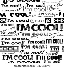 Seamless abstract text pattern - "I'm cool!"  Vector eps 10 illustration.