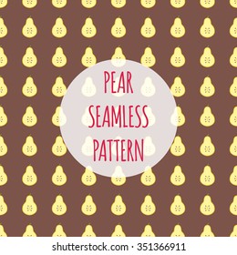 Seamless background with cute pears on brown background. Vector illustration perfect for wrapping paper, cards design, cookbook and much more.