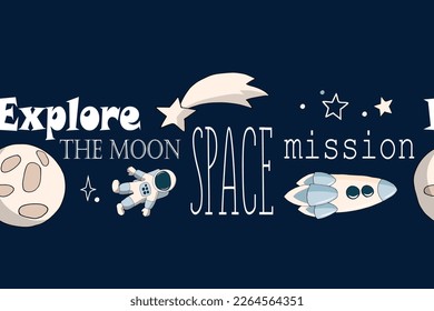 Seamless border of space elements: rocket, moon, astronaut, fallen star and white inscription on a dark blue background. Cartoon vector illustration.